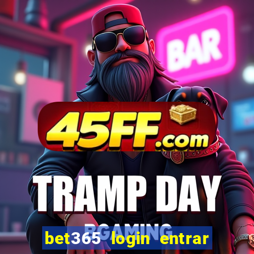 bet365 login entrar agora direto